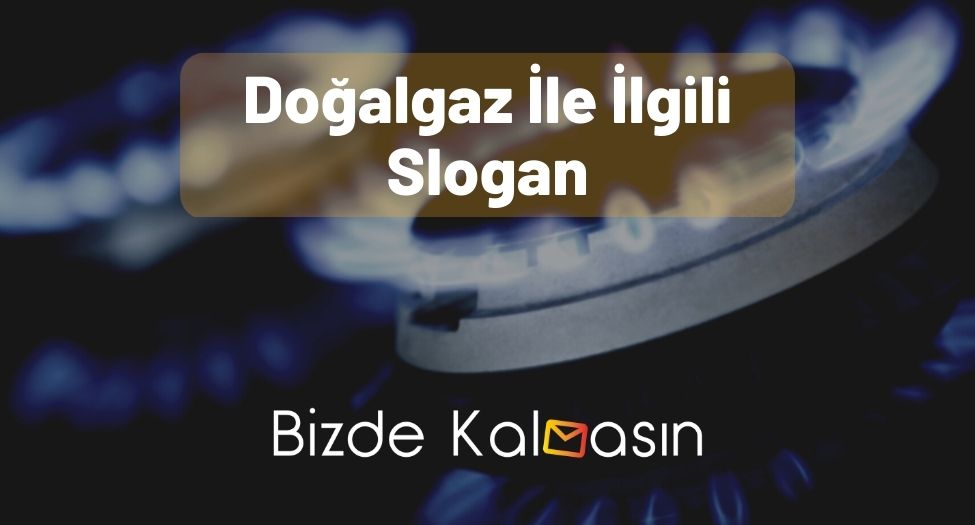 Doğalgaz İle İlgili Slogan