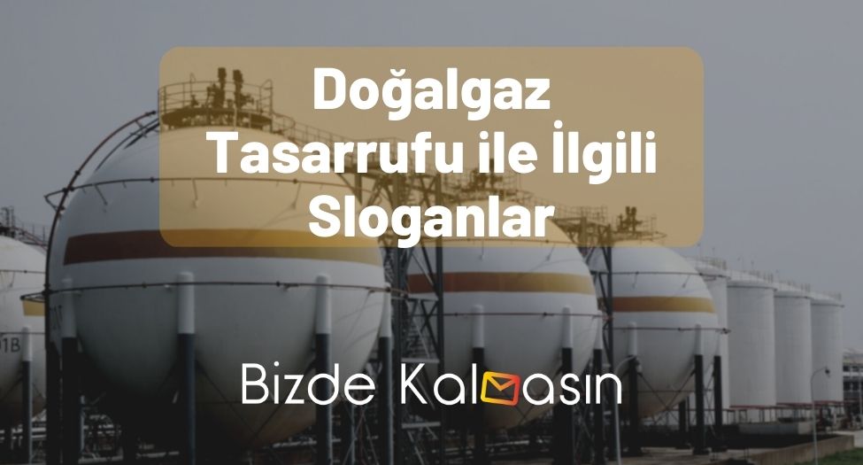 Doğalgaz Tasarrufu ile İlgili Sloganlar - Yaratıcı Sloganlar! Doğalgaz Tasarrufu ile İlgili Sloganlar