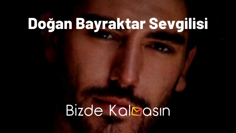 Doğan Bayraktar Sevgilisi – Kimdir?