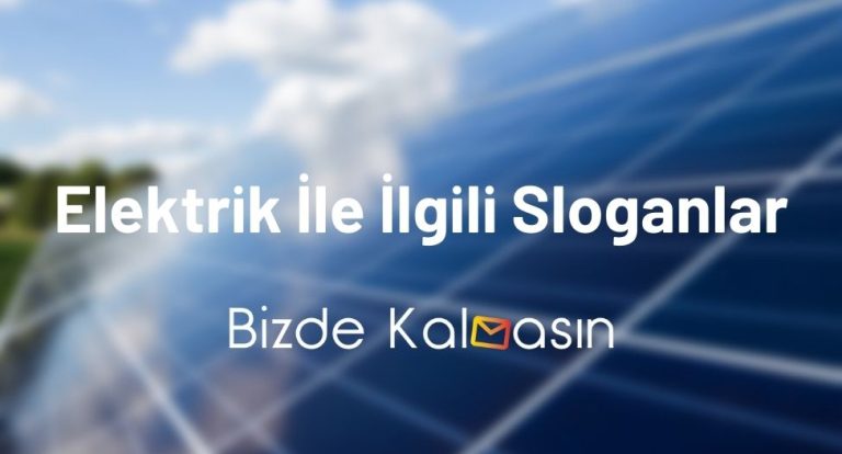 Elektrik İle İlgili Sloganlar – Enerji Tasarrufu İle İlgili Sloganlar