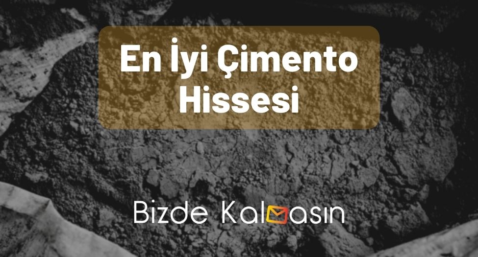 En İyi Çimento Hissesi 2025 En İyi Çimento Hissesi