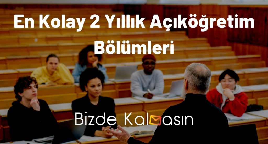 En Kolay 2 Yıllık Açıköğretim Bölümleri