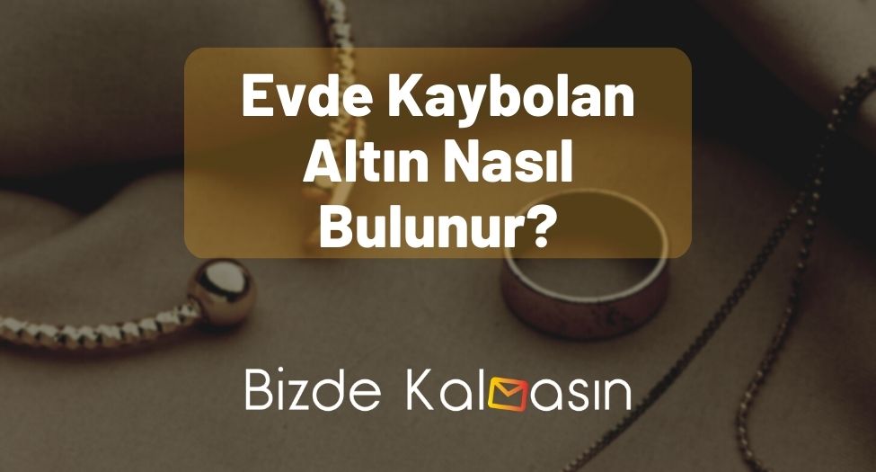 Evde Kaybolan Altın Nasıl Bulunur