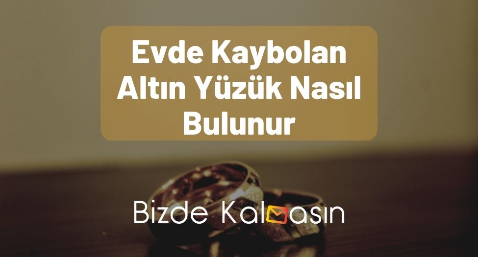 Evde Kaybolan Altın Yüzük Nasıl Bulunur