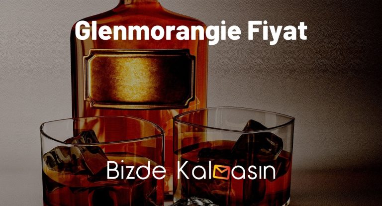 Glenmorangie Fiyat 2023 – 10 Yıllık Fiyat