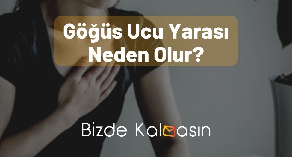 Göğüs Ucu Yarası Neden Olur 