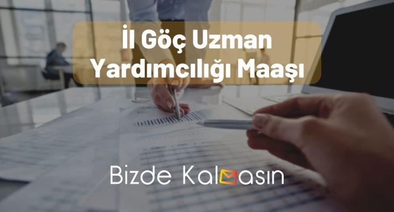 İl Göç Uzman Yardımcılığı Maaşı