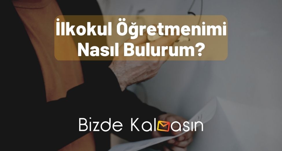 İlkokul Öğretmenimi Nasıl Bulurum