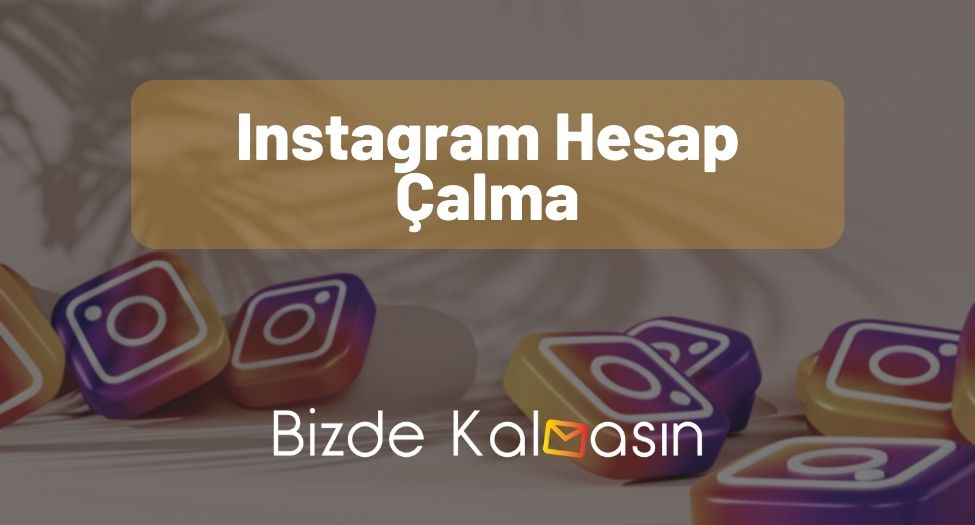 Instagram Hesap Çalma