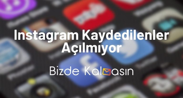 Instagram Kaydedilenler Açılmıyor