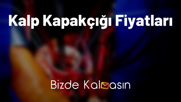 Kalp Kapakçığı Fiyatları 2023 – [Mekanik, Biyolojik, Metal]