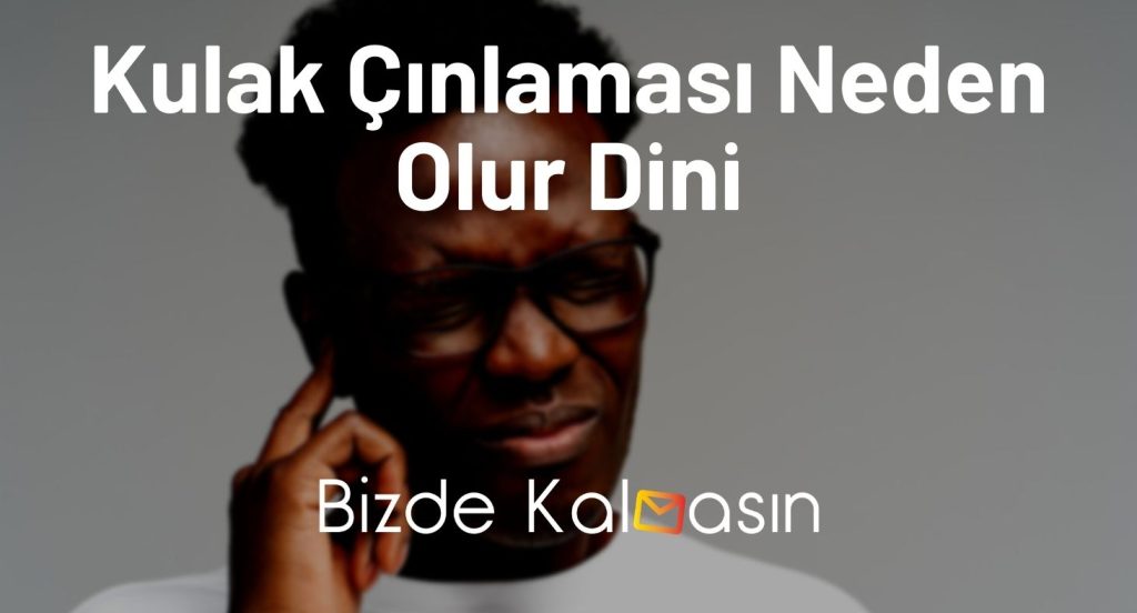 Kulak Çınlaması Neden Olur Dini