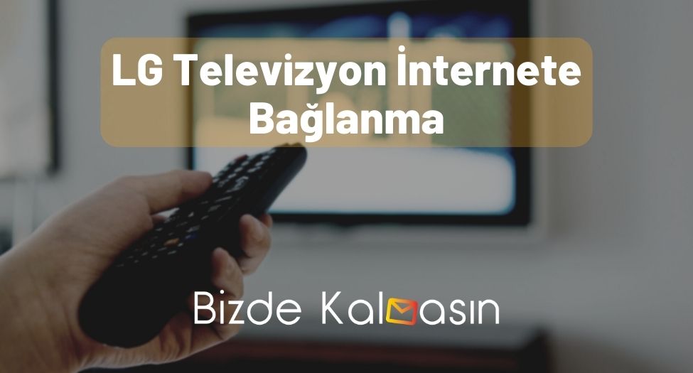 LG Televizyon İnternete Bağlanma