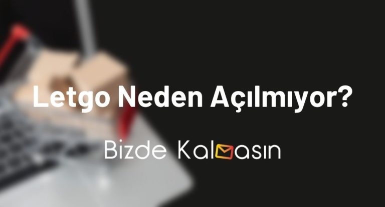 Letgo Neden Açılmıyor?