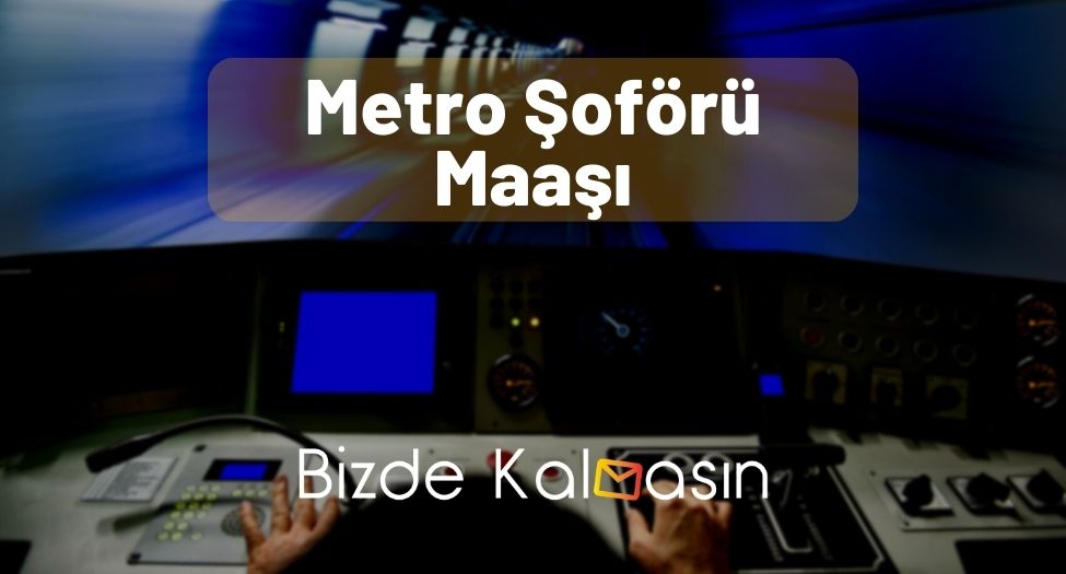 Metro Şoförü Maaşı