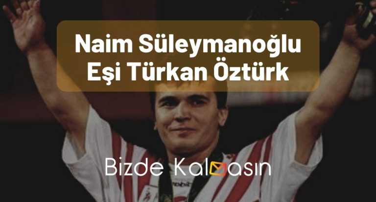 Naim Süleymanoğlu Eşi Türkan Öztürk