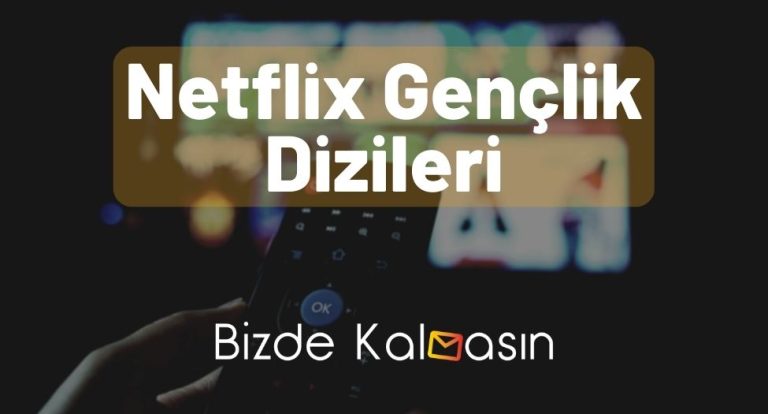 Netflix Gençlik Dizileri