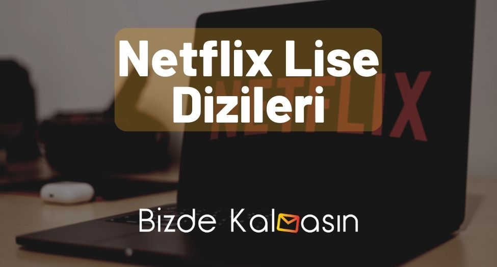 Netflix Lise Dizileri