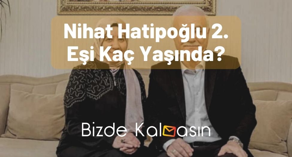 Nihat Hatipoğlu 2. Eşi Kaç Yaşında?