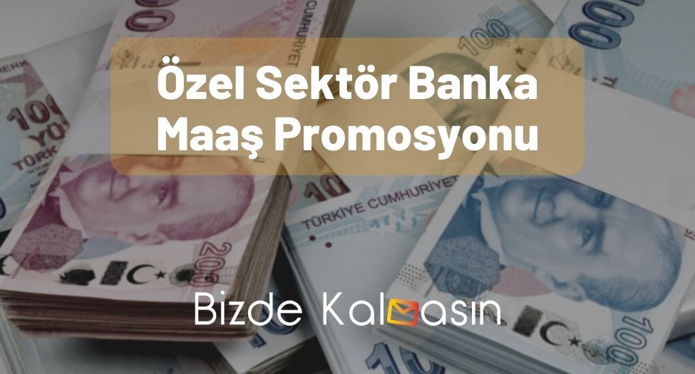 Özel Sektör Banka Maaş Promosyonu