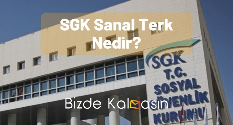 SGK Sanal Terk Nedir?