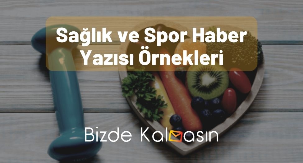 Sağlık ve Spor Haber Yazısı Örnekleri