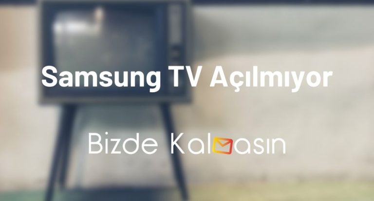 Samsung TV Açılmıyor