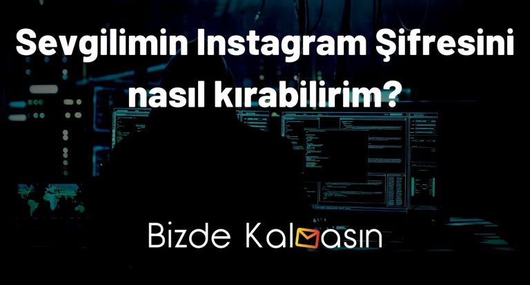 Sevgilimin Instagram Şifresini Nasıl Kırabilirim? – %100 Hesap Çalma!