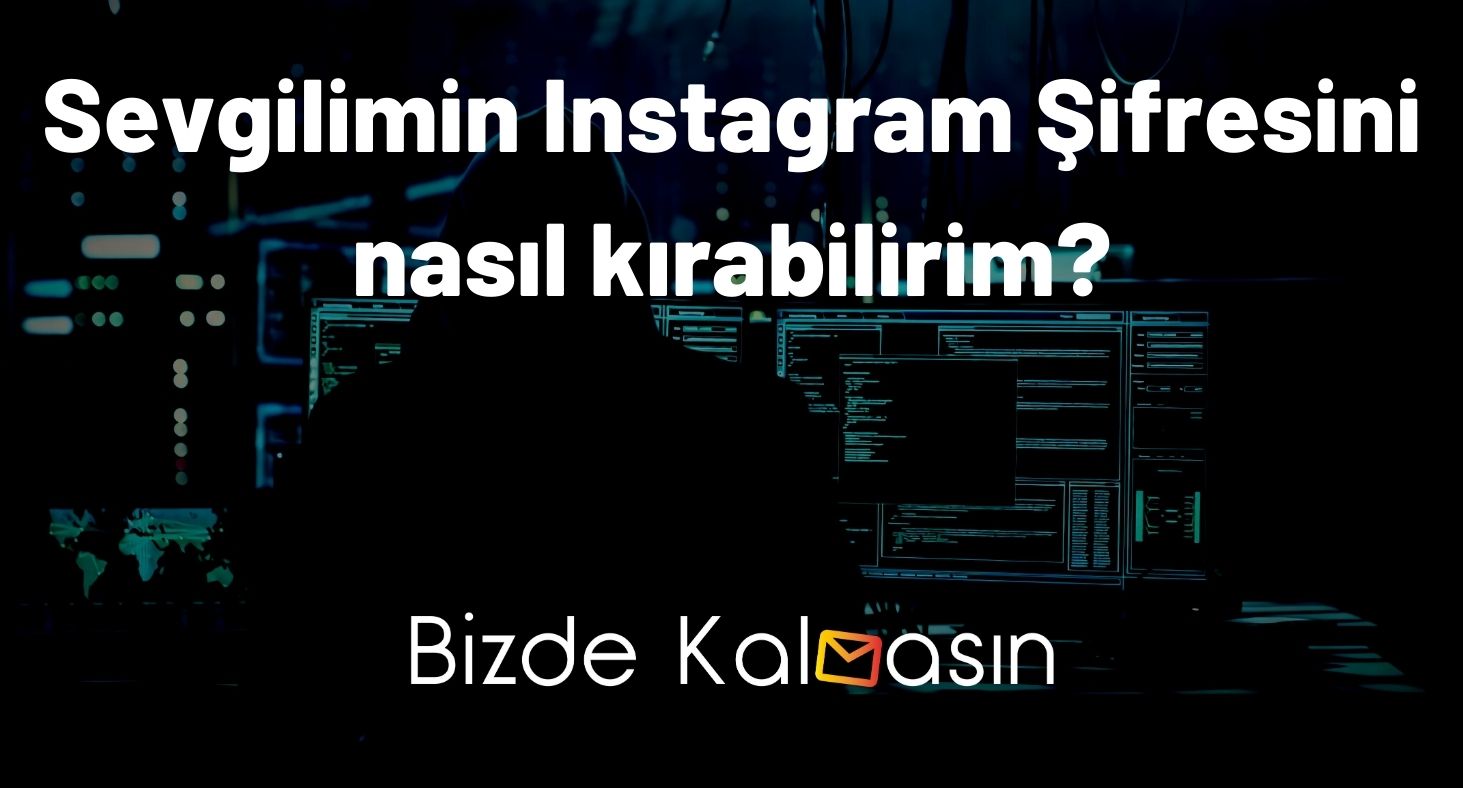 Sevgilimin Instagram Şifresini Nasıl Kırabilirim? - %100 Hesap Çalma! Sevgilimin Instagram Şifresini nasıl kırabilirim?