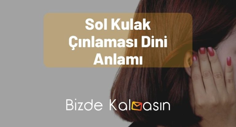 Sol Kulak Çınlaması Dini Anlamı