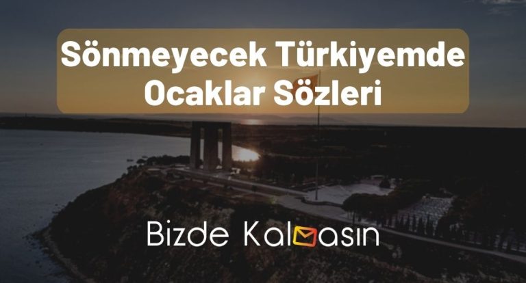 Sönmeyecek Türkiyemde Ocaklar Sözleri