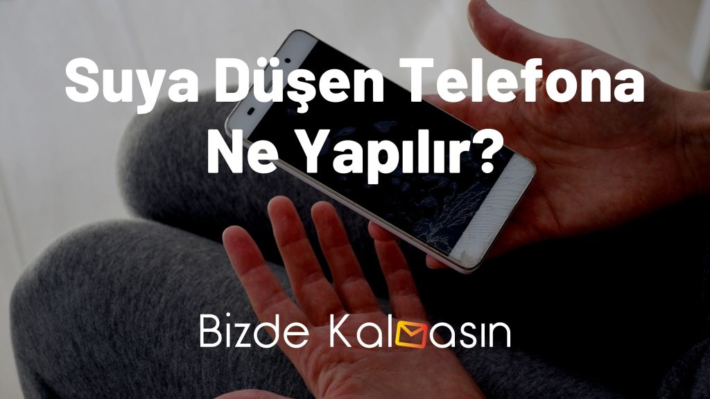 Suya Düşen Telefona Ne Yapılır?