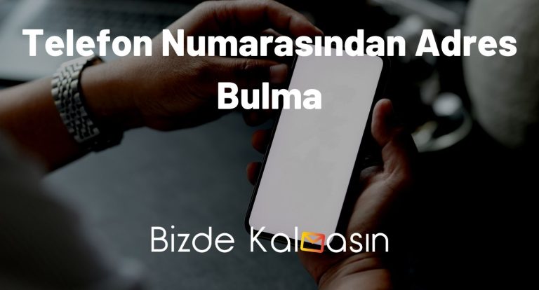 Telefon Numarasından Adres Bulma