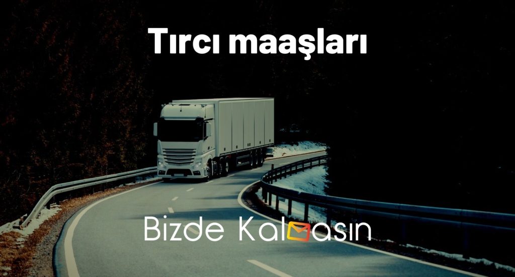 Tırcı maaşları