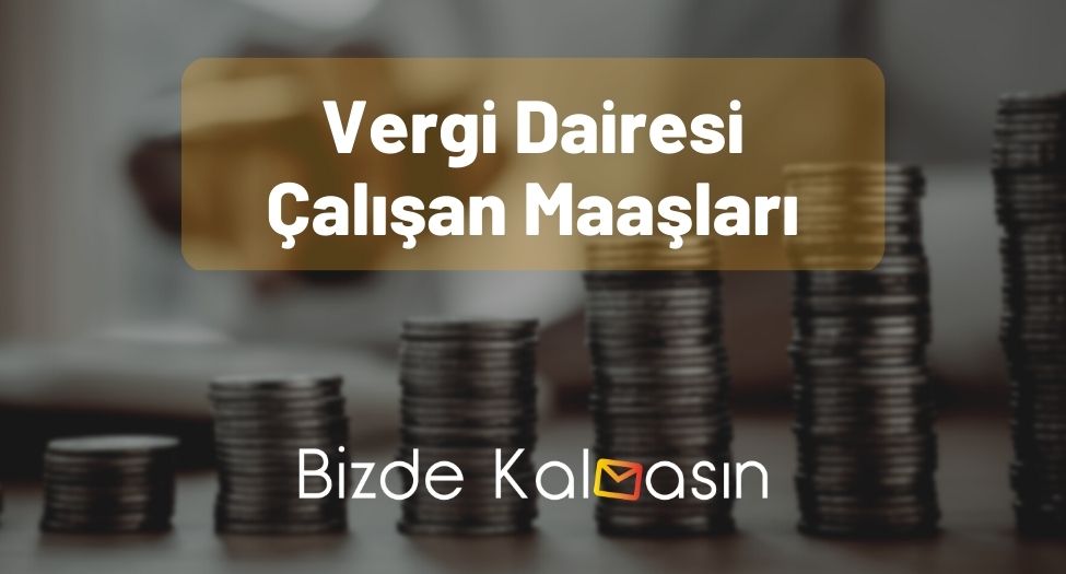 Vergi Dairesi Çalışan Maaşları