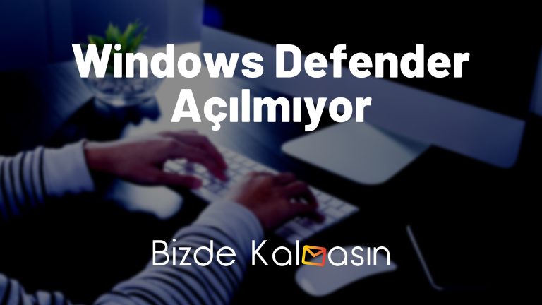 Windows Defender Açılmıyor – [Çözüldü]