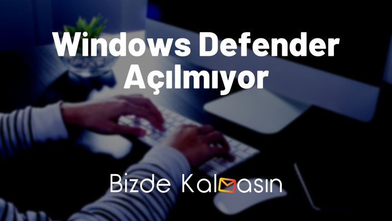 Windows Defender Açılmıyor