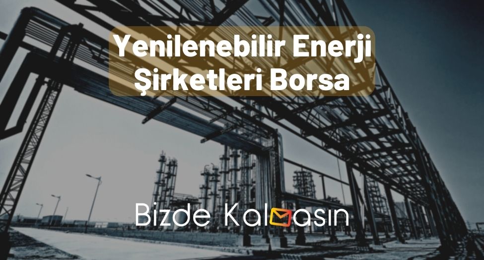 Yenilenebilir Enerji Şirketleri Borsa