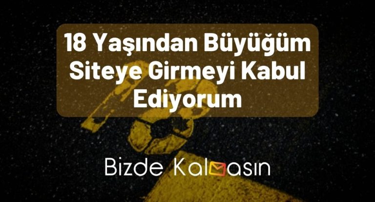 18 Yaşından Büyüğüm Siteye Girmeyi Kabul Ediyorum