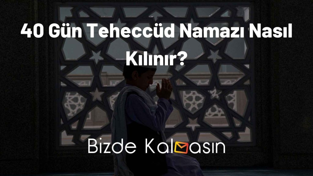 40 Gün Teheccüd Namazı Nasıl Kılınır?