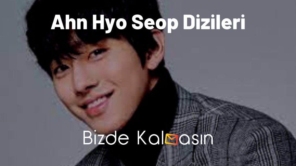 Ahn Hyo Seop Dizileri