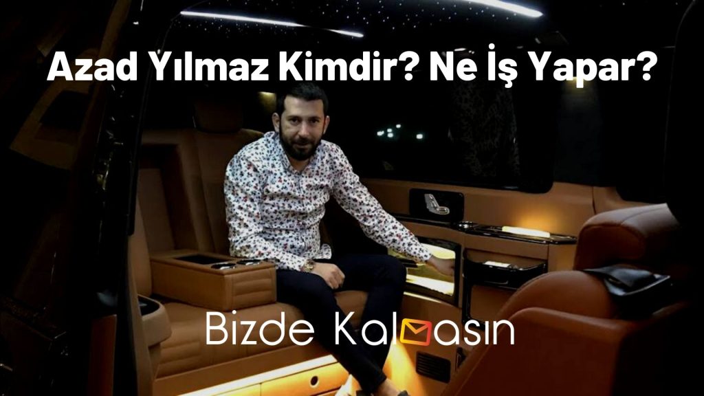 Azad Yılmaz Kimdir Ne İş Yapar