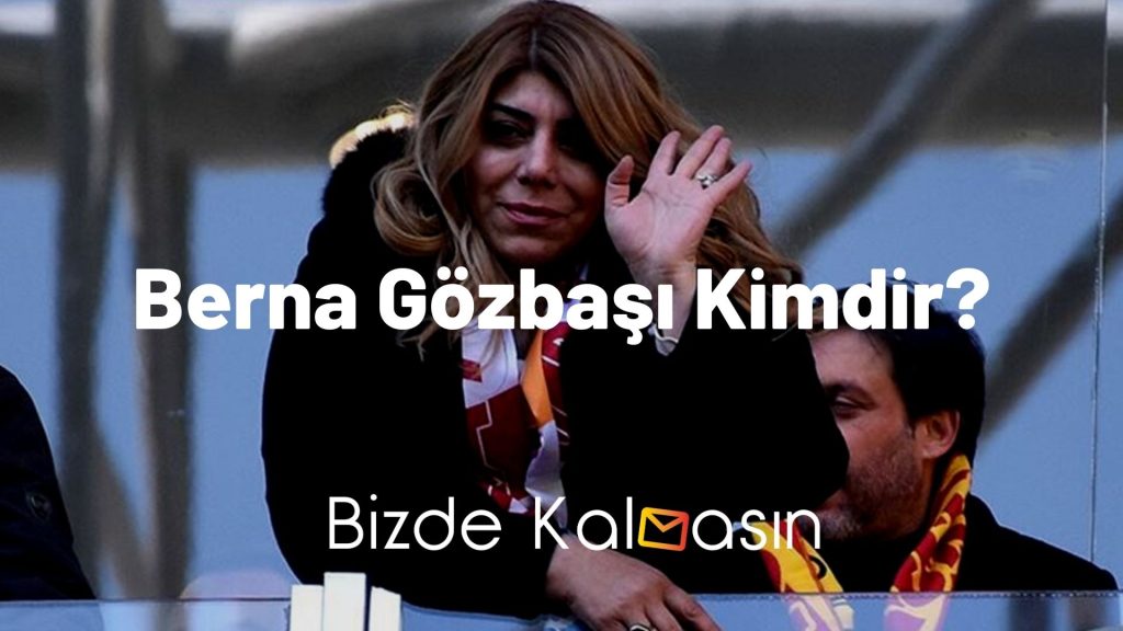 Berna Gözbaşı Kimdir