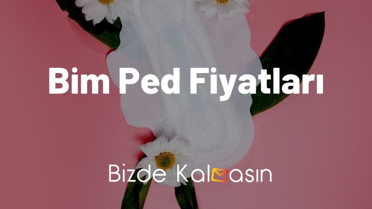 Bim Ped Fiyatları 2023 – Scarlett, Orkid, Kotex ve Molped