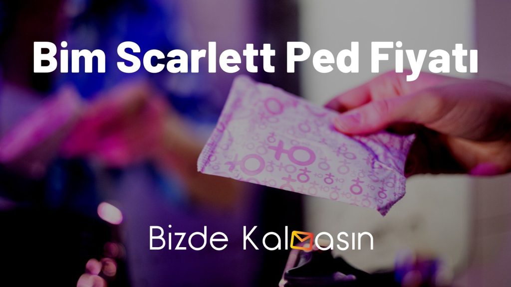 Bim Scarlett Ped Fiyatı