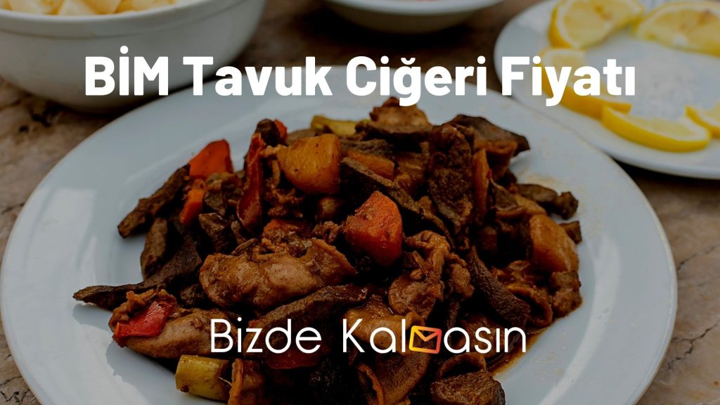 Bim Tavuk Ciğeri Fiyatı