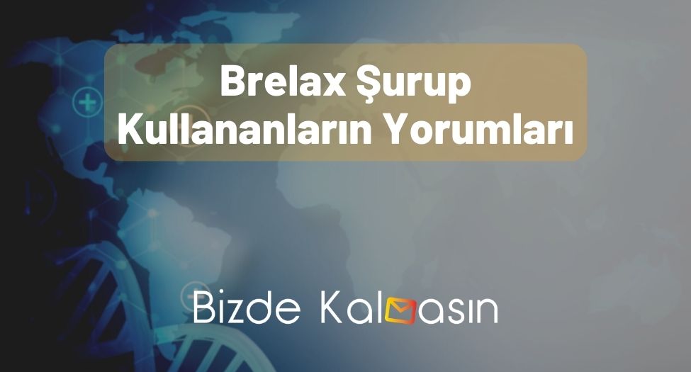 Brelax Şurup Kullananların Yorumları