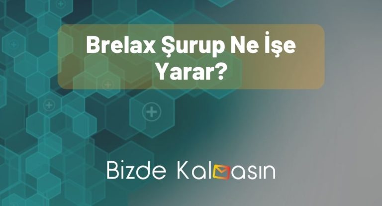 Brelax Şurup Ne İşe Yarar? – Kullananların Yorumları