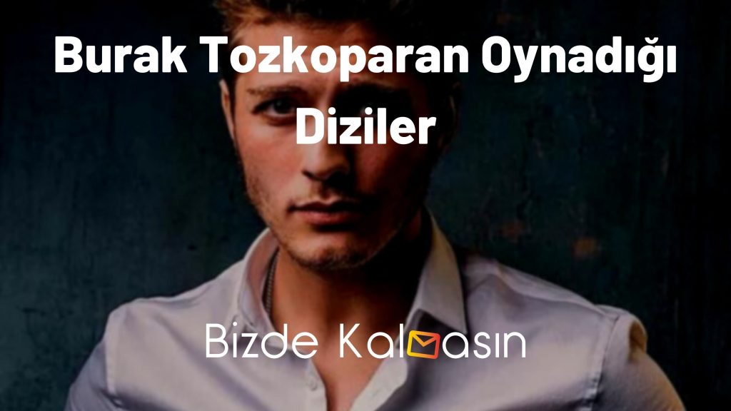 Burak Tozkoparan Oynadığı Diziler