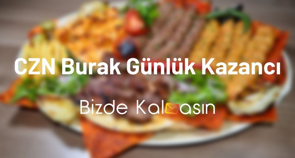 CZN Burak Günlük Kazancı